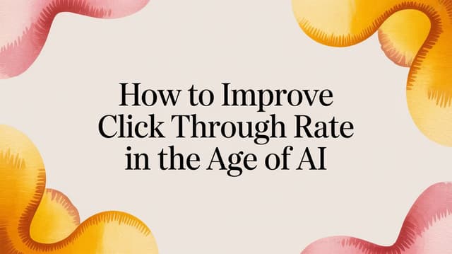 How to Improve Click Through Rate in the Age of AI - LLMrefs