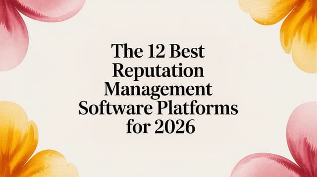 Reputation Platforms The 12 Best Reputation Management Software Platforms for 2026 - LLMrefs