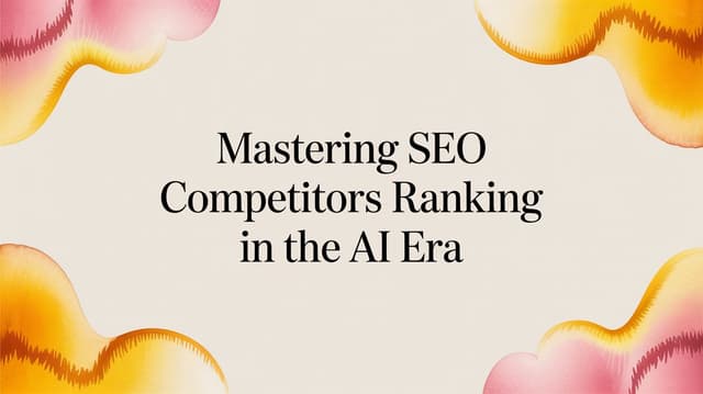 Mastering SEO Competitors Ranking in the AI Era - LLMrefs